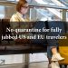 fully vaccinated visitors, visitors from the United States and European Union , no quarantine