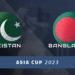 Pakistan Vs. Bangladesh, Asia Cup group match, Asia Cup 2023